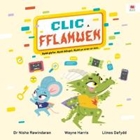 Clic a Fflamwen - Bydd glyfar. Bydd ddiogel. Bydd yn arwr ar-lein