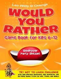 Bokomslag för "Would You Rather Game Book for Kids 6-12 Sleepover Party Edition!"