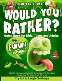 Bokomslag för "Would You Rather Game Book for Kids, Teens, and Adults - EWW Edition!"