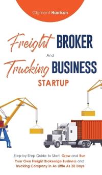 Bokomslag for "Freight Broker & Trucking Business Startup"