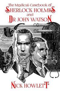 Bokomslag för "The Medical Casebook of Sherlock Holmes and Doctor Watson"