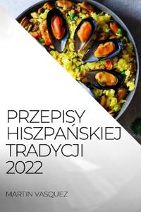 Przepisy HiszpaNskiej Tradycji 2022