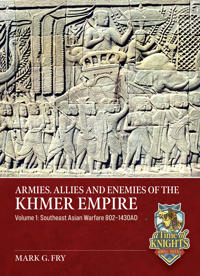 Armies, Allies and Enemies of The Khmer Empire Volume 1