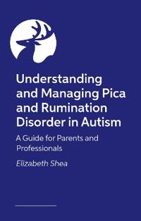 Living and Working with Pica and Rumination Disorder in Autism