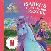 Unicorn Academy: Isabel's Fairy Island Rescue