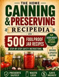 The Home Canning and Preserving Recipedia
