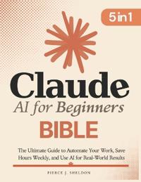Claude AI for Beginners Bible