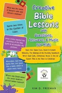 Creative Bible Lessons With Questions, Answers, & Music for Kids