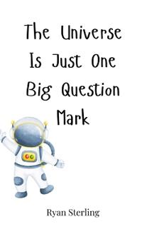 The Universe Is Just One Big Question Mark