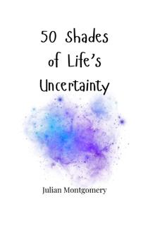Kirjan kansi "50 Shades of Life's Uncertainty"