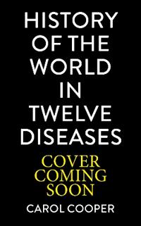 The History of the World in 12 Diseases