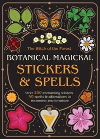 Botanical Magickal Stickers & Spells: Over 200 enchanting stickers, 40 spells & affirmations to reconnect you to nature?