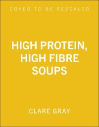 High Protein, High Fibre Soups