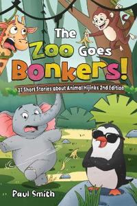 The Zoo Goes Bonkers! 37 Short Stories about Animal Hijinks