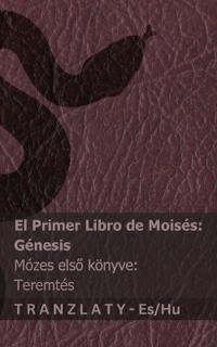 La Biblia / A Biblia - El primer libro de Moisés (Génesis) / Mózes elso könyve (Teremtés)