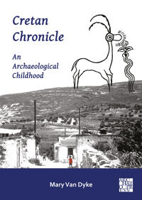 Cretan Chronicle: An Archaeological Childhood