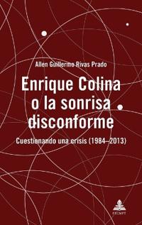 Enrique Colina o la sonrisa disconforme; Cuestionando una crisis (1984-2013)