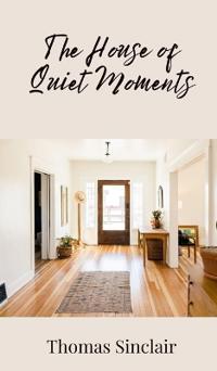The House of Quiet Moments