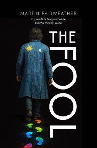 The Fool – In a world of black and white, belief is the only colour