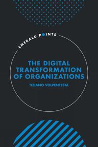 The Digital Transformation of Organizations