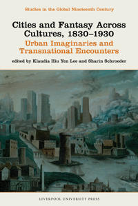 Cities and Fantasy Across Cultures, 1830–1930