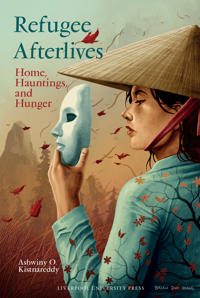 Bokomslag för "Refugee Afterlives: Home, Hauntings, and Hunger"