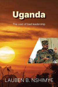 The Cost of bad leadership – Uganda