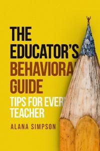 The Educator's Behavorial Guide