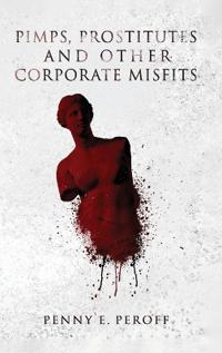 Bokomslag för "Pimps, Prostitutes and Other Corporate Misfits"