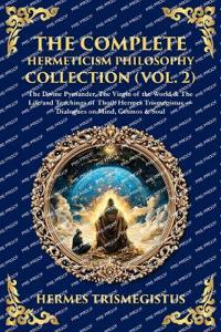The Complete Hermeticism Philosophy Collection (Vol. 2)