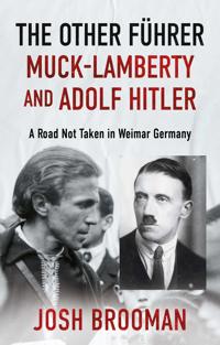 The Other Führer: Muck-Lamberty and Adolf Hitler