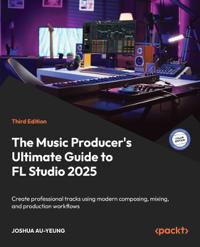 The Music Producer's Ultimate Guide to FL Studio 2025