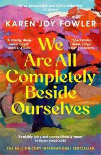 We Are All Completely Beside Ourselves