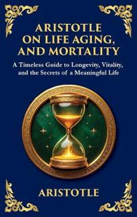 Aristotle on Life, Aging, and Mortality