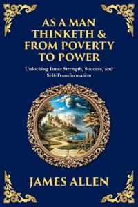 As a Man Thinketh & From Poverty to Power