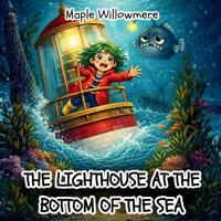 The Lighthouse At The Bottom Of The Sea