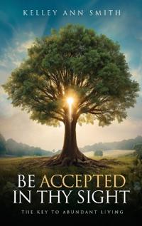 Be Accepted in Thy Sight