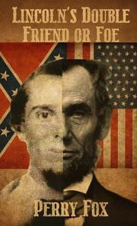 Bokomslag for "LINCOLN'S DOUBLE FRIEND OR FOE"