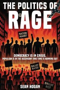 The Politics of Rage