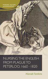 Nursing the English from plague to Peterloo, 1660-1820
