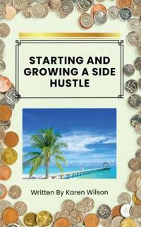 Starting And Growing A Side Hustle