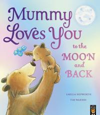 Mummy Loves You to the Moon and Back