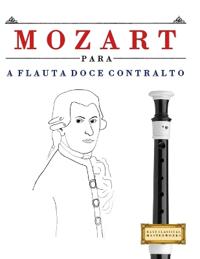Mozart para a Flauta Doce Contralto: 10 peças fáciles para a Flauta Doce Contralto livro para principiantes