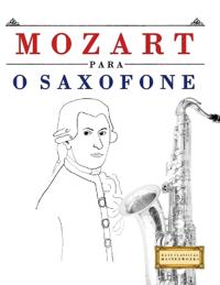 Mozart para o Saxofone: 10 peças fáciles para o Saxofone livro para principiantes