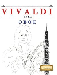 Vivaldi para Oboe: 10 Piezas Fáciles para Oboe Libro para Principiantes