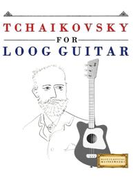Tchaikovsky for Loog Guitar