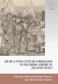 Music and Nineteenth-Century Liberalism in the Ibero-American Atlantic Space