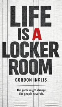 Life is a Locker Room