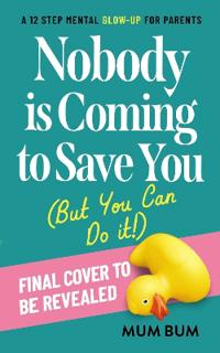 Nobody Is Coming to Save You (But You’ll Be Fine)