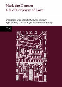 Mark the Deacon: The Life of Porphyry of Gaza